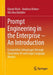 Prompt Engineering in the Enterprise – An Introduction: Competitive Advantages Through Generative AI and Large Language Models by Daniel Koch