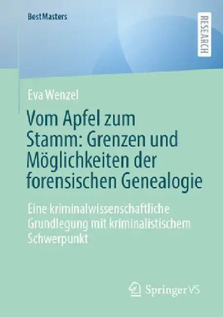 Vom Apfel Zum Stamm: Grenzen Und Möglichkeiten Der Forensischen Genealogie: Eine Kriminalwissenschaftliche Grundlegung Mit Kriminalistischem Schwerpun by Eva Wenzel
