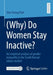 (Why) Do Women Stay Inactive?: An Empirical Analysis of Gender Inequality in the South Korean Labour Market by Shin Young Park