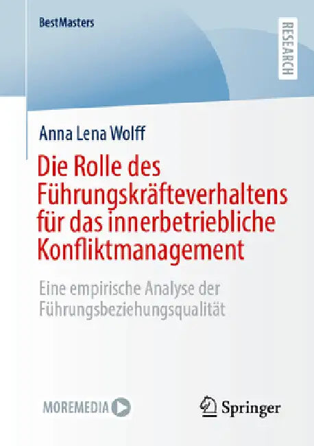 Die Rolle Des Führungskräfteverhaltens Für Das Innerbetriebliche Konfliktmanagement: Eine Empirische Analyse Der Führungsbeziehungsqualität by Anna Lena Wolff