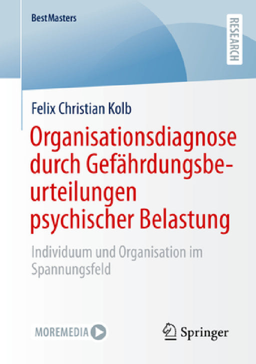 Organisationsdiagnose Durch Gefährdungsbeurteilungen Psychischer Belastung: Individuum Und Organisation Im Spannungsfeld by Felix Christian Kolb
