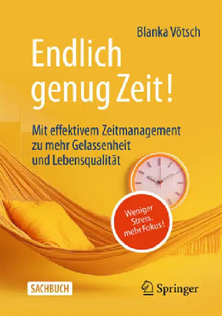Endlich Genug Zeit!: Weniger Stress, Mehr Fokus: Mit Effektivem Zeitmanagement Zu Mehr Gelassenheit Und Lebensqualität by Vötsch, Blanka