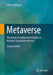 Metaverse: The Fusion of Reality and Virtuality in the Next Generation Internet by Peter Hoffmann