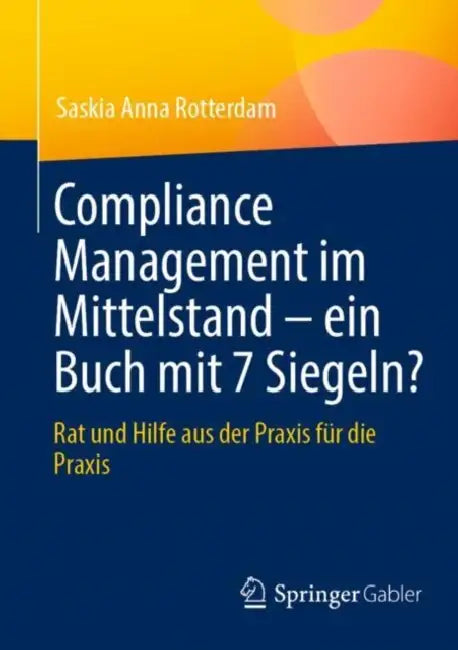 Compliance Management Im Mittelstand - Ein Buch Mit 7 Siegeln?: Rat Und Hilfe Aus Der PRAXIS Für Die PRAXIS by Saskia Anna Rotterdam