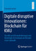 Digitale Disruptive Innovationen: Blockchain Für Kmu: Vorteile Und Herausforderungen Der Blockchain-Technologie Am Beispiel Einer Fallstudie by Evgeniya Lange