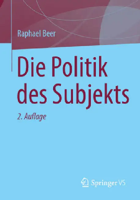 Die Politik Des Subjekts by Raphael Beer