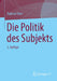 Die Politik Des Subjekts by Raphael Beer