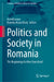 Politics and Society in Romania: The Beginning of a New Transition? by Astrid Lorenz, Daniela-Maria Mariș