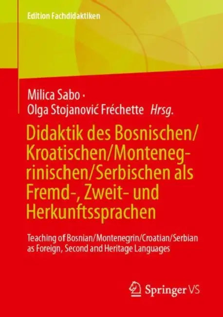 Didaktik Des Bosnischen/Kroatischen/montenegrinischen/serbischen Als Fremd-, Zweit- Und Herkunftssprachen: Teaching of Bosnian/Montenegrin/croatian/serbian As Foreign, Second and Heritage Languages by Milica (EDT)/ Stojanovic Fréchette, Olga (EDT) Sabo