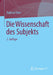 Die Wissenschaft Des Subjekts by Raphael Beer