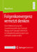 Folgenkonvergenz Vernetzt Denken: Eine Untersuchung Des Zusammenspiels Von Concept Image Und Concept Definition in Aufgabenbearbeitungen Von Lehramtss by Nina Utsch