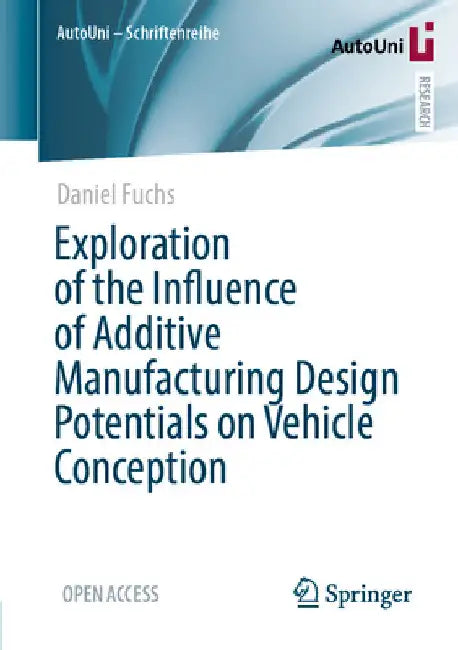 Exploration of the Influence of Additive Manufacturing Design Potentials on Vehicle Conception by Daniel Fuchs