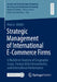 Strategic Management of International E-Commerce Firms: A Multilevel Analysis of Geographic Scope, Foreign Direct Investments, and International Perfo by Marius Müller