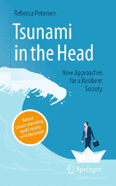 Tsunami in the Head - Better Understanding and Coping with Burnout: New Approaches for a Resilient Society by Rebecca Petersen