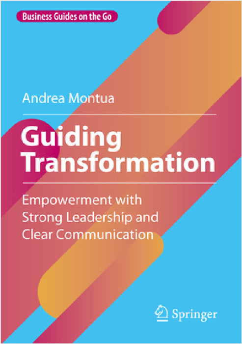 Guiding Transformation: Empowerment with Strong Leadership and Clear Communication by Andrea Montua