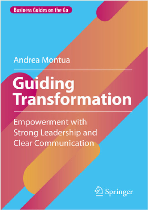 Guiding Transformation: Empowerment with Strong Leadership and Clear Communication by Andrea Montua
