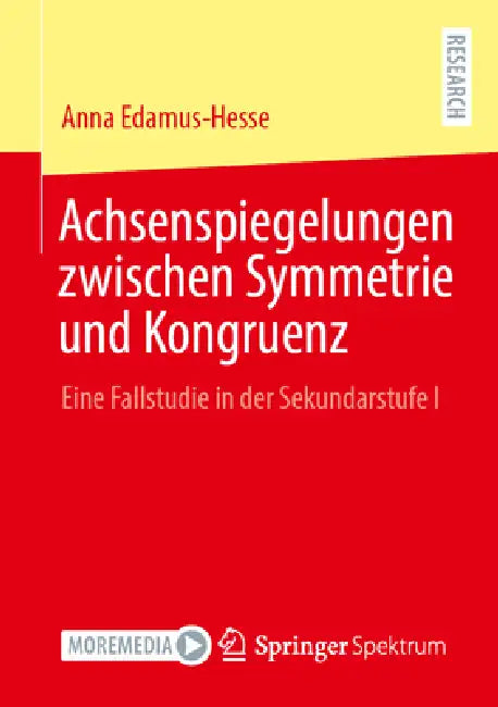 Achsenspiegelungen Zwischen Symmetrie Und Kongruenz: Eine Fallstudie in Der Sekundarstufe I by Anna Edamus-Hesse