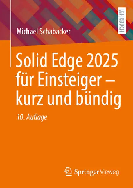 Solid Edge 2025 Für Einsteiger - Kurz Und Bündig by Michael Schabacker
