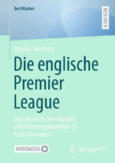 Die Englische Premier League: Organisatorischer Wandel Und Führungsmerkmale in Fußballvereinen by Nicolas Mechnig