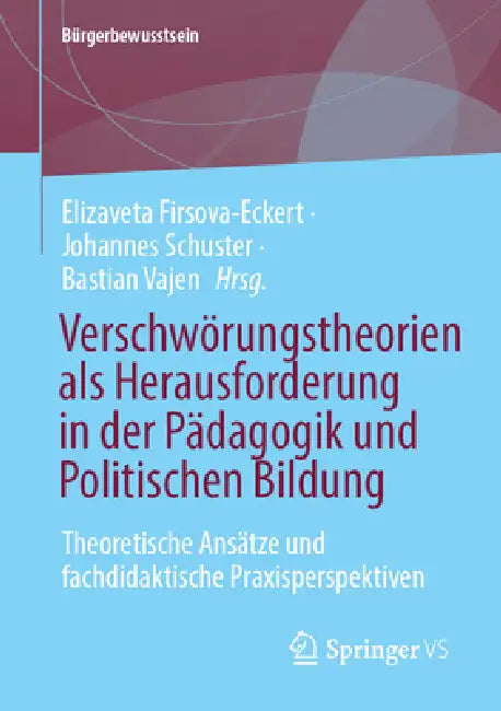 Verschwörungstheorien ALS Herausforderung in Der Pädagogik Und Politischen Bildung: Theoretische Ansätze Und Fachdidaktische Praxisperspektiven by Elizaveta Firsova-Eckert, Johannes Schuster, Bastian Vajen