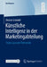 Künstliche Intelligenz in Der Marketingabteilung: Status Quo Und Potenziale by Denise Gründel