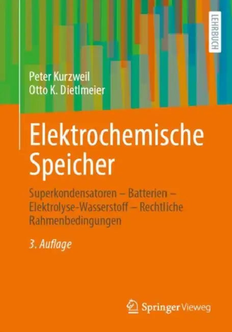 Elektrochemische Speicher: Superkondensatoren - Batterien - Elektrolyse-Wasserstoff - Rechtliche Rahmenbedingungen by Peter Kurzweil, Otto K. Dietlmeier