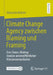 Climate Change Agency Zwischen Blaming Und Framing: Eine Claims-Making-Analyse Arenenöffentlicher Klimakommunikation by Alexandra Krämer