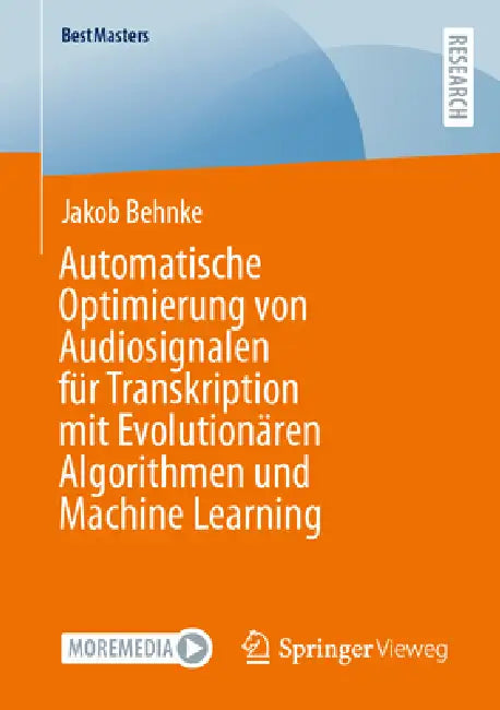 Automatische Optimierung Von Audiosignalen Für Transkription Mit Evolutionären Algorithmen Und Machine Learning by Jakob Behnke