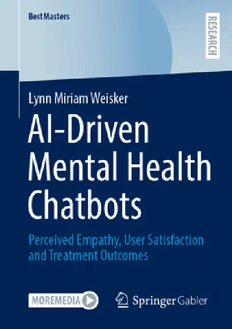 AI-Driven Mental Health Chatbots: Perceived Empathy, User Satisfaction and Treatment Outcomes by Lynn Miriam Weisker