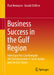 Business Success in the Gulf Region: How Exporters Can Navigate the Transformation in Saudi Arabia and the Gulf States by Paul Ammann