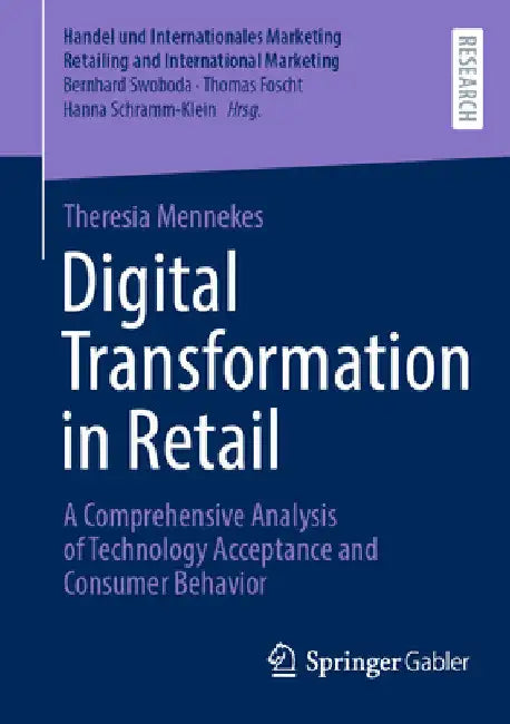 Digital Transformation in Retail: A Comprehensive Analysis of Technology Acceptance and Consumer Behavior by Theresia Mennekes