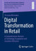 Digital Transformation in Retail: A Comprehensive Analysis of Technology Acceptance and Consumer Behavior by Theresia Mennekes