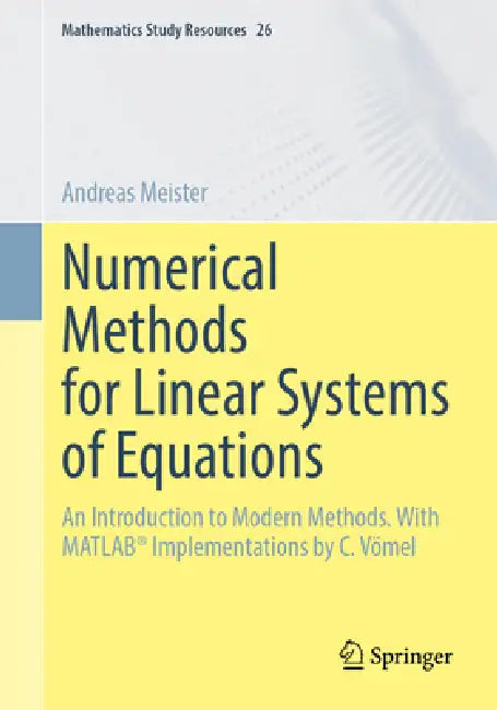 Numerical Methods for Linear Systems of Equations: An Introduction to Modern Methods with Matlab(r) Implementations by C. Vömel by Andreas Meister