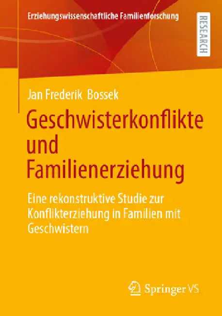 Geschwisterkonflikte Und Familienerziehung: Eine Rekonstruktive Studie Zur Konflikterziehung in Familien Mit Geschwistern by Jan Frederik Bossek