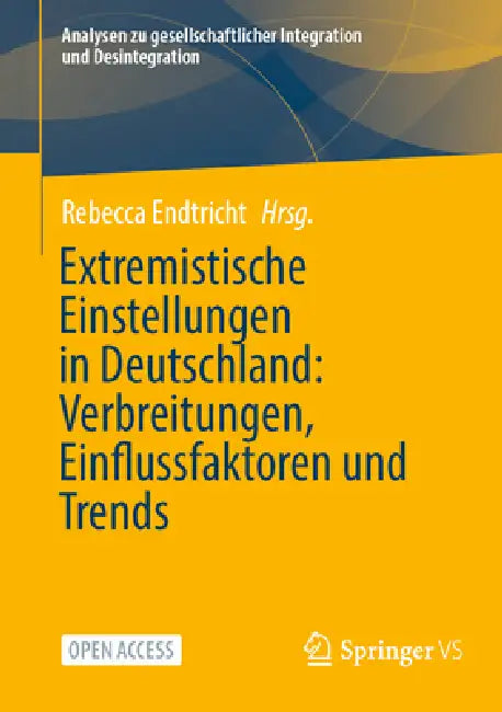 Extremistische Einstellungen in Deutschland: Verbreitungen, Einflussfaktoren Und Trends by Rebecca Endtricht