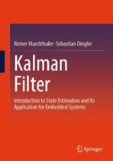 Kalman Filter: Introduction to State Estimation and Its Application for Embedded Systems by Reiner Marchthaler
