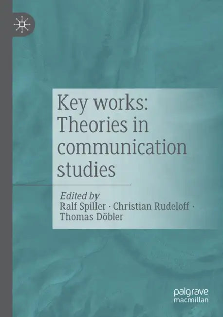 Key Works: Theories in Communication Studies by Ralf Spiller