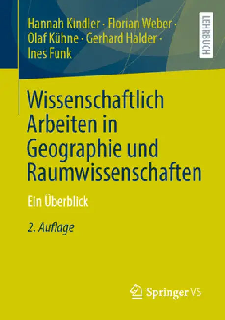 Wissenschaftlich Arbeiten in Geographie Und Raumwissenschaften: Ein Überblick by Hannah Kindler, Florian Weber, Olaf Kühne