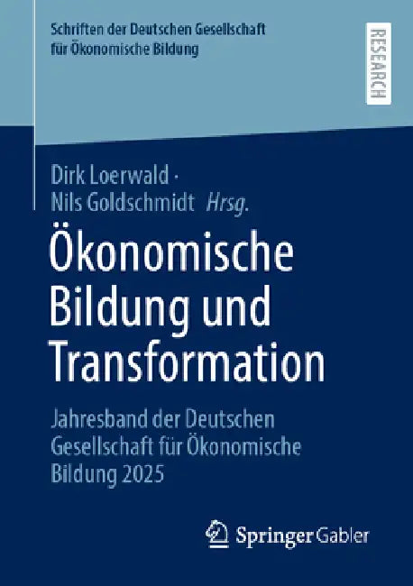 Ökonomische Bildung Und Transformation: Jahresband Der Deutschen Gesellschaft Für Ökonomische Bildung 2025 by Dirk Loerwald, Nils Goldschmidt
