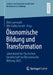 Ökonomische Bildung Und Transformation: Jahresband Der Deutschen Gesellschaft Für Ökonomische Bildung 2025 by Dirk Loerwald, Nils Goldschmidt