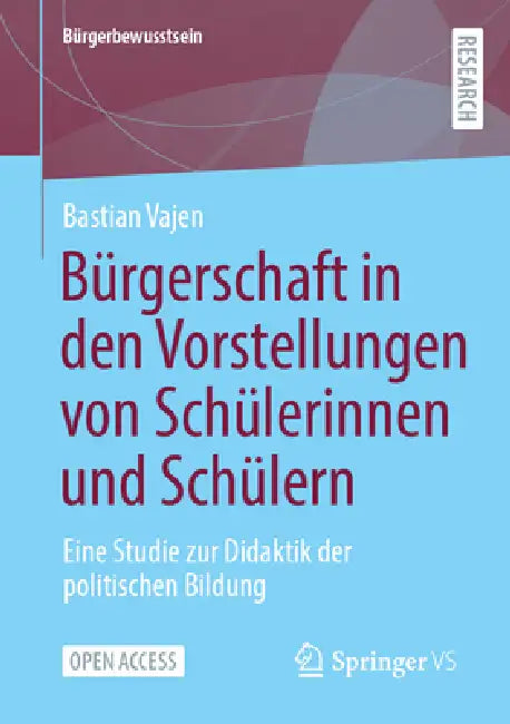 Bürgerschaft in Den Vorstellungen Von Schülerinnen Und Schülern: Eine Studie Zur Didaktik Der Politischen Bildung by Bastian Vajen