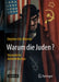 Warum Die Juden? - Inszenierter Antisemitismus by Wolfgang Frindte, Ina Frindte