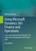 Using Microsoft Dynamics 365 Finance and Operations: Learn and Understand the Dynamics 365 Supply Chain Management and Finance Apps by Andreas Luszczak
