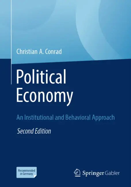 Political Economy: An Institutional and Behavioral Approach by Christian a. Conrad