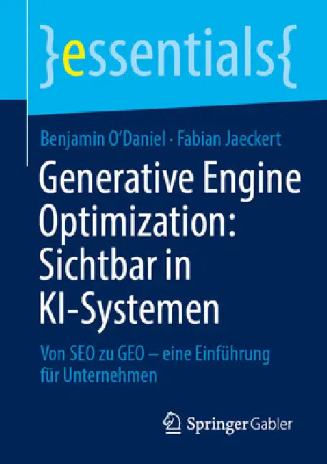 Generative Engine Optimization: Sichtbar in Ki-Systemen: Von SEO Zu Geo - Eine Einführung Für Unternehmen by Benjamin O'Daniel, Fabian Jaeckert