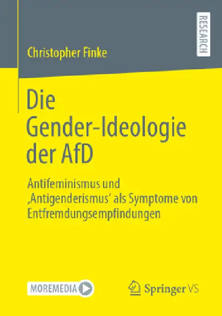 Die Gender-Ideologie Der Afd: Antifeminismus Und 'Antigenderismus' ALS Symptome Von Entfremdungsempfindungen by Christopher Finke