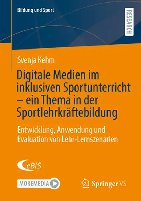 Digitale Medien Im Inklusiven Sportunterricht - Ein Thema in Der Sportlehrkräftebildung: Entwicklung, Anwendung Und Evaluation Von Lehr-Lernszenarien by Svenja Kehm