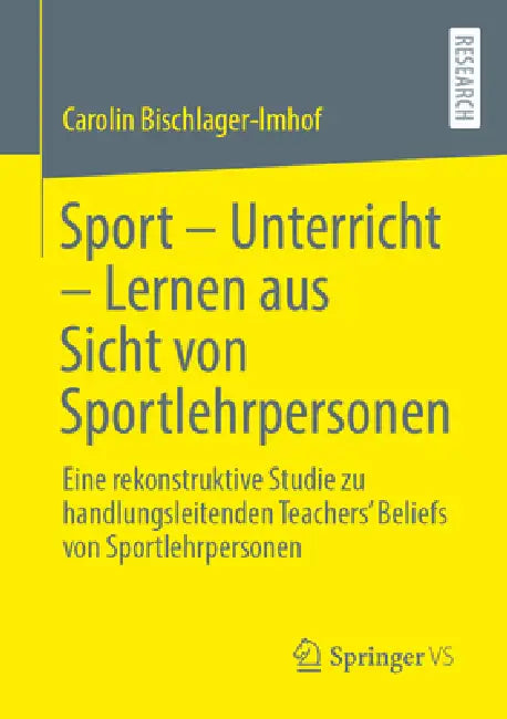 Sport - Unterricht - Lernen Aus Sicht Von Sportlehrpersonen: Eine Rekonstruktive Studie Zu Handlungsleitenden Teachers' Beliefs Von Sportlehrpersonen by Carolin Bischlager-Imhof
