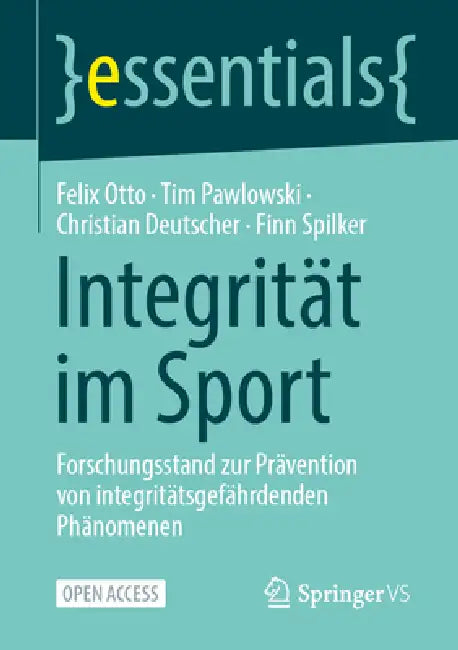 Integrität Im Sport: Forschungsstand Zur Prävention Von Integritätsgefährdenden Phänomenen by Felix Otto, Tim Pawlowski, Christian Deutscher