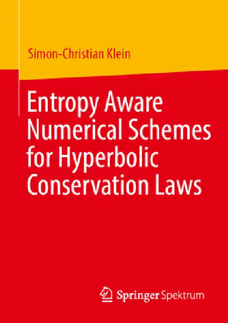 Entropy Aware Numerical Schemes for Hyperbolic Conservation Laws by Simon-Christian Klein